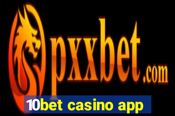 10bet casino app